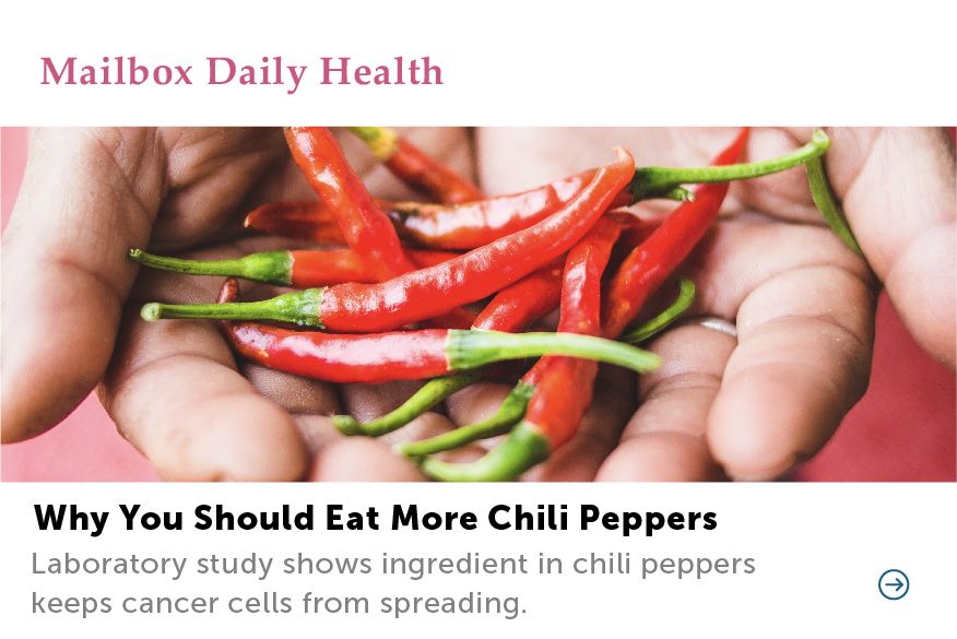 Illustration of a website article, with the website title: Mailbox Daily Health. The headline of the article is: Why You Should Eat More Chili Peppers: Laboratory study shows ingredient in chili peppers keeps cancer cells from spreading. Photo in the article shows a person holding chili peppers in the palm of their hands.
